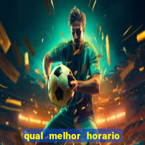 qual melhor horario para jogar pixbet